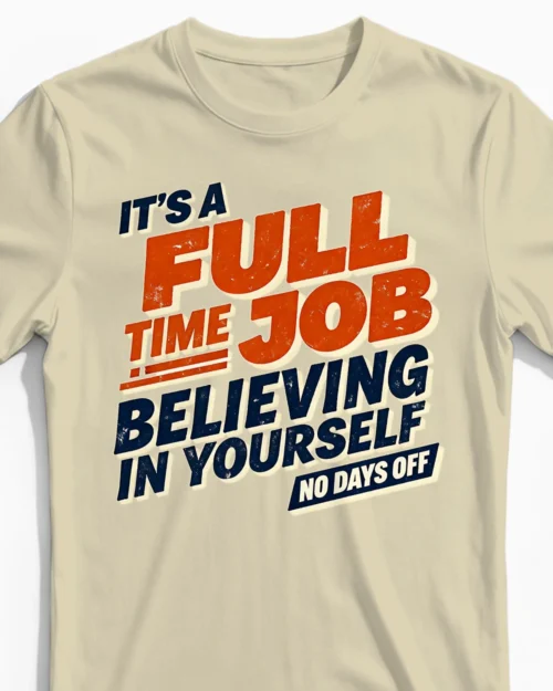 Full Time Job: Believing in Yourself | Motivierendes Herrenshirt beige Close-Up