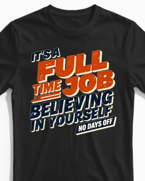 Full Time Job: Believing in Yourself | Motivierendes Herrenshirt schwarz Close-Up