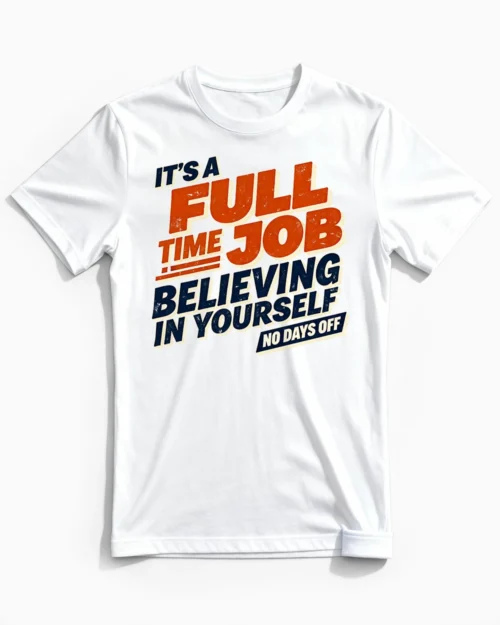 Full Time Job: Believing in Yourself | Motivierendes Herrenshirt weiss