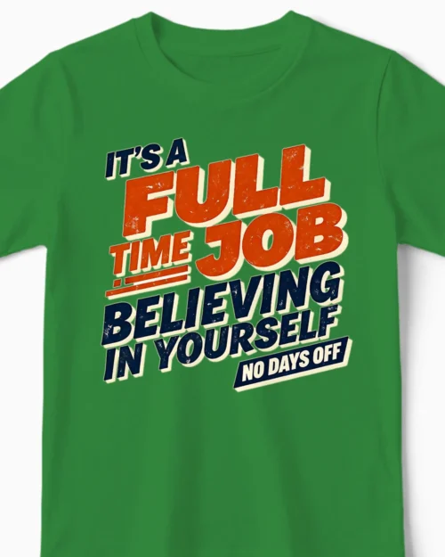 Full Time Job: Believing in Yourself | Motivierendes Kindershirt grün Close-Up