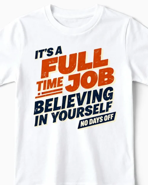 Full Time Job: Believing in Yourself | Motivierendes Kindershirt weiss Close-Up