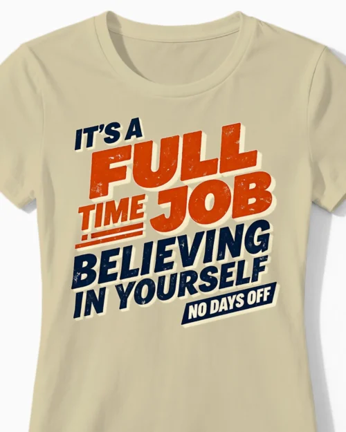 Full Time Job: Believing in Yourself | Motivierendes Damenshirt beige Close-Up