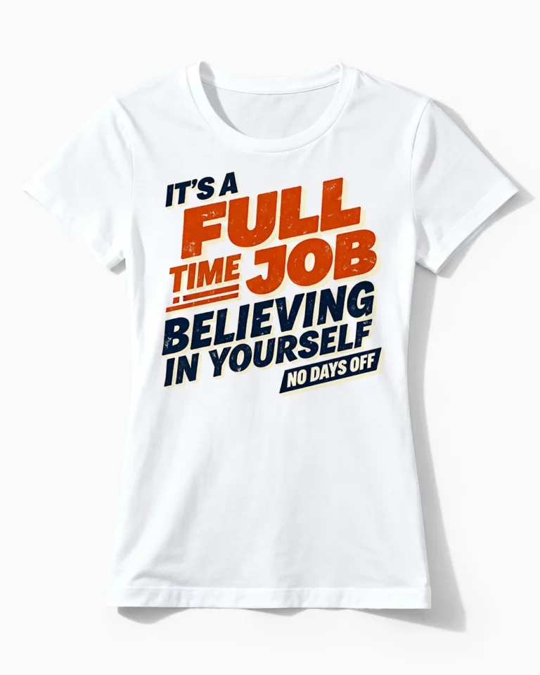 Full Time Job: Believing in Yourself | Motivierendes Damenshirt weiss
