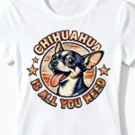 Chihuahua Is All You Need | Lustiges Chihuahua & Hunde T-Shirt für Damen & stolze Frauchen weiss Close-Up