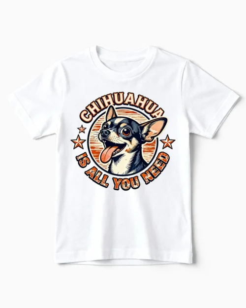 Chihuahua Is All You Need | Lustiges Chihuahua T-Shirt für Kinder & kleine Hundefreunde weiss