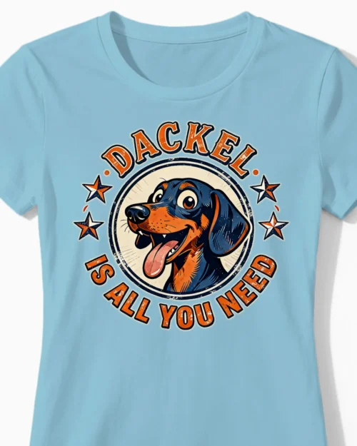 Dackel Is All You Need | Lustiges Damenshirt hellblau Close-Up