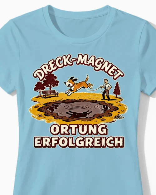 Dreck-Magnet | Das lustige Hunde-Damenshirt für die Fleckenentfernerin vom Dienst hellblau Close-Up