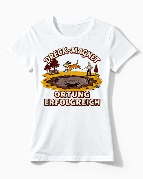 Dreck-Magnet | Lustiges Hunde T-Shirt für Damen & echte Hundemamas weiss