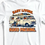 Easy Living. Hard Packing. | Lustiges Camper & Vanlife T-Shirt für Herren & echte Abenteurer weiss Close-Up