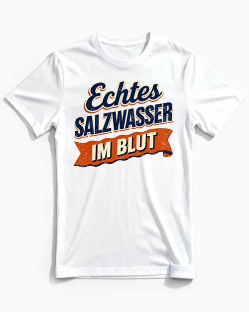 Echtes Salzwasser im Blut | Nordsee & Küstenkind T-Shirt für Herren & echte Nordlichter weiss
