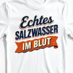 Echtes Salzwasser im Blut | Nordsee & Küstenkind T-Shirt für Herren & echte Nordlichter weiss Close-Up