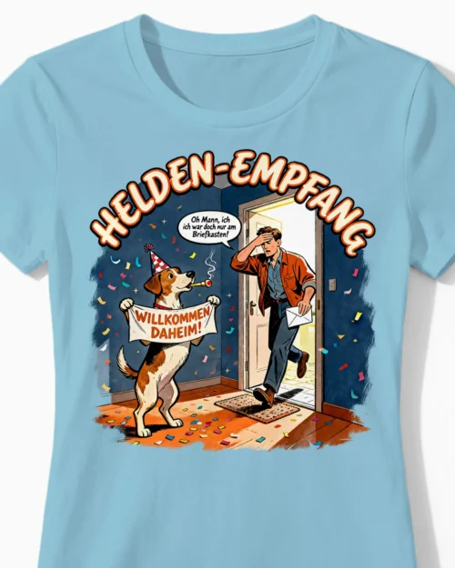 Helden-Empfang | Lustiges Hunde Damenshirt für unersetzbare Frauchen hellblau Close-Up