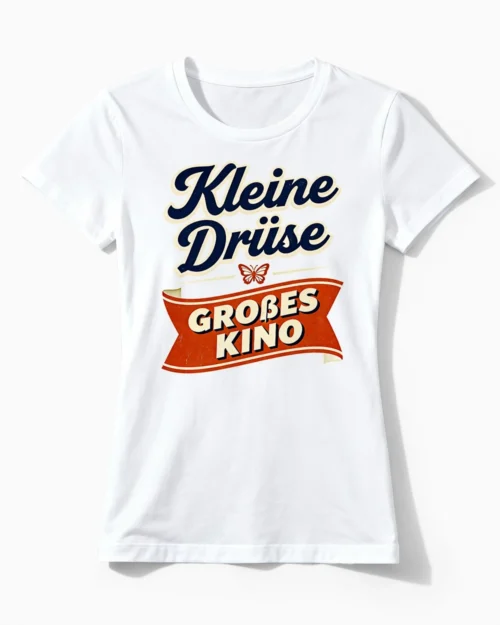 Kleine Drüse, großes Kino | Lustiges Schilddrüse & Hashimoto T-Shirt für Damen & Hormonexpertinnen weiss