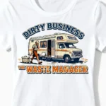 Dirty Business | Lustiges Camping & Vanlife T-Shirt für Damen & mutige Entsorgerinnen weiss Close-Up