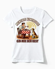 Mentale Kontrolle | Das lustige Hunde-Damenshirt für willenlose Hundemamas weiss