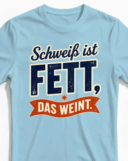 Schweiß ist Fett, das weint | Motivierendes Fitness Herrenshirt hellblau Close-Up