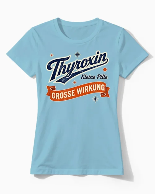 Thyroxin | Kleine Pille große Wirkung – Witziges Hashimoto-Shirt für Damen hellblau