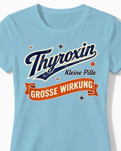 Thyroxin | Kleine Pille große Wirkung – Witziges Hashimoto-Shirt für Damen hellblau Close-Up